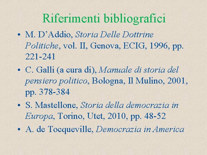 Riferimenti bibliografici • M. D’Addio, Storia Delle Dottrine Politiche, vol. II, Genova, ECIG, 1996,