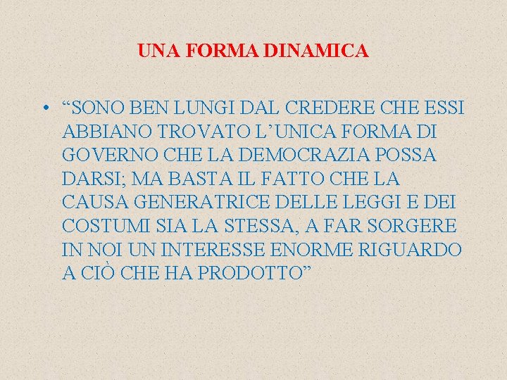 UNA FORMA DINAMICA • “SONO BEN LUNGI DAL CREDERE CHE ESSI ABBIANO TROVATO L’UNICA