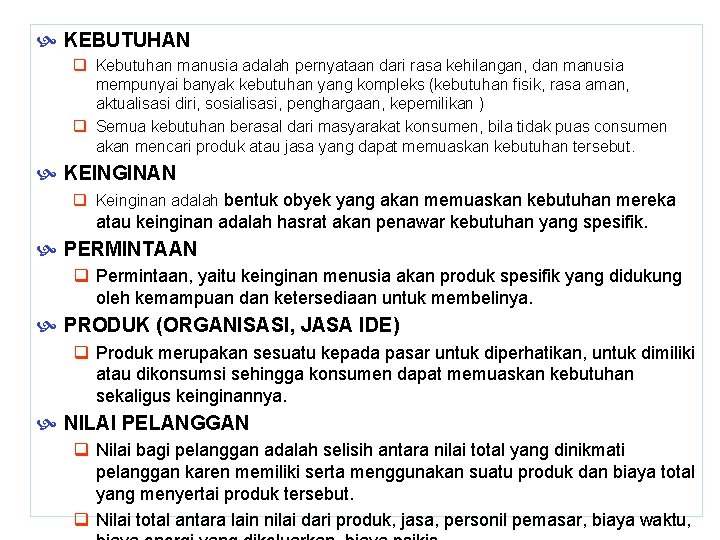  KEBUTUHAN q Kebutuhan manusia adalah pernyataan dari rasa kehilangan, dan manusia mempunyai banyak