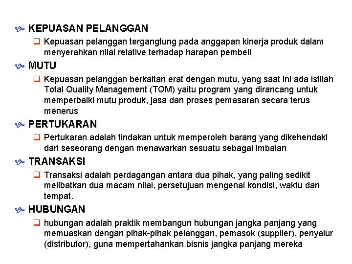  KEPUASAN PELANGGAN q Kepuasan pelanggan tergangtung pada anggapan kinerja produk dalam menyerahkan nilai