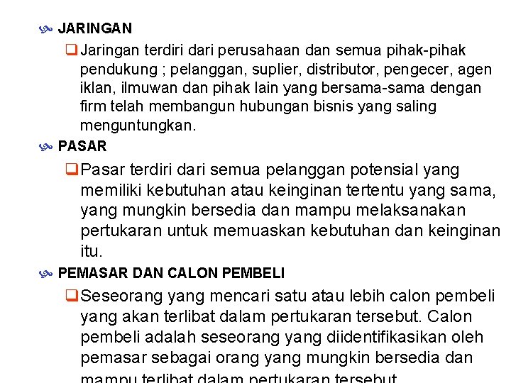  JARINGAN q Jaringan terdiri dari perusahaan dan semua pihak-pihak pendukung ; pelanggan, suplier,