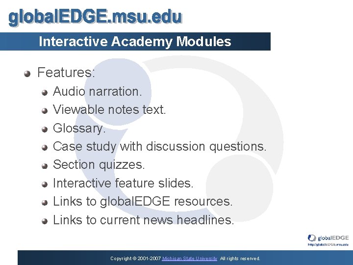 Interactive Academy Modules Features: Audio narration. Viewable notes text. Glossary. Case study with discussion