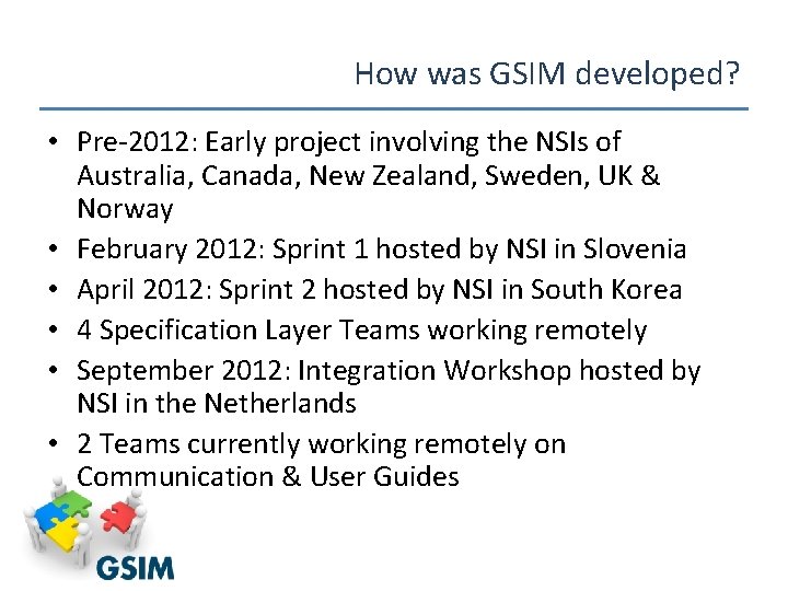 How was GSIM developed? • Pre-2012: Early project involving the NSIs of Australia, Canada,