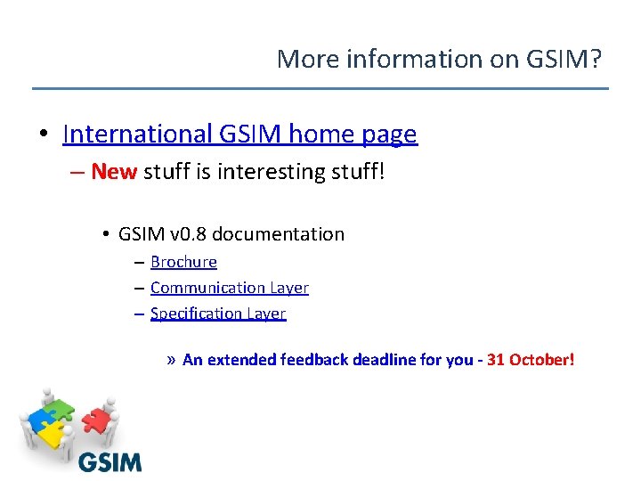 More information on GSIM? • International GSIM home page – New stuff is interesting