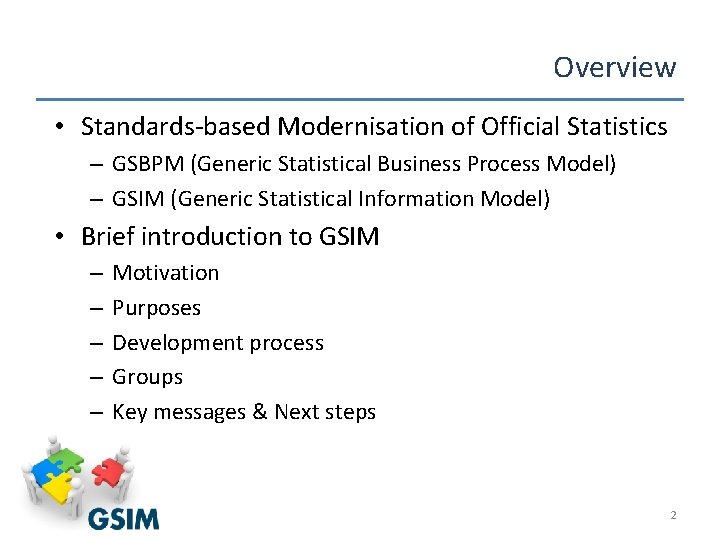 Overview • Standards-based Modernisation of Official Statistics – GSBPM (Generic Statistical Business Process Model)