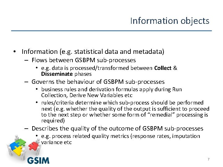 Information objects • Information (e. g. statistical data and metadata) – Flows between GSBPM