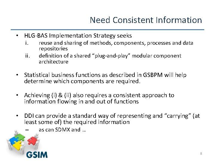 Need Consistent Information • HLG-BAS Implementation Strategy seeks i. ii. reuse and sharing of