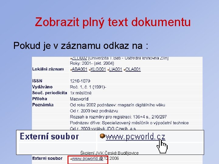 Zobrazit plný text dokumentu Pokud je v záznamu odkaz na : Školení JVK České
