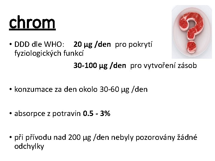 chrom • DDD dle WHO: 20 µg /den pro pokrytí fyziologických funkcí 30 -100