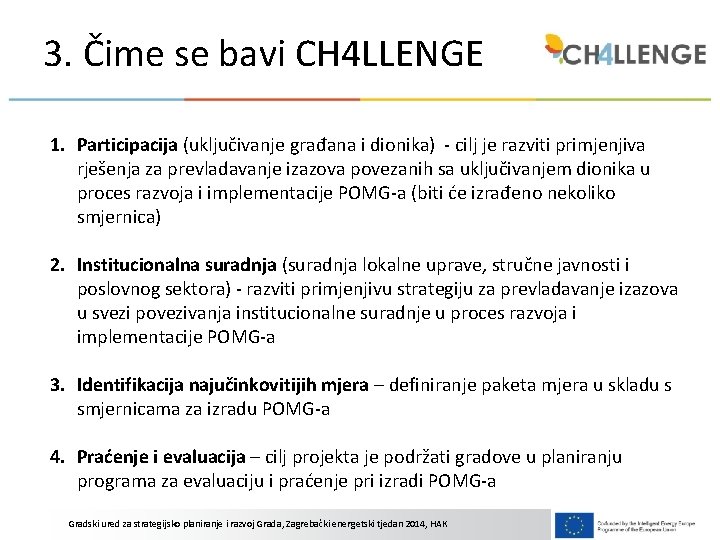 3. Čime se bavi CH 4 LLENGE 1. Participacija (uključivanje građana i dionika) -