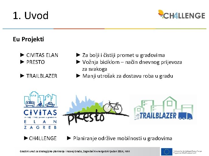 1. Uvod Eu Projekti ► CIVITAS ELAN ► PRESTO ► TRAILBLAZER ►CH 4 LLENGE