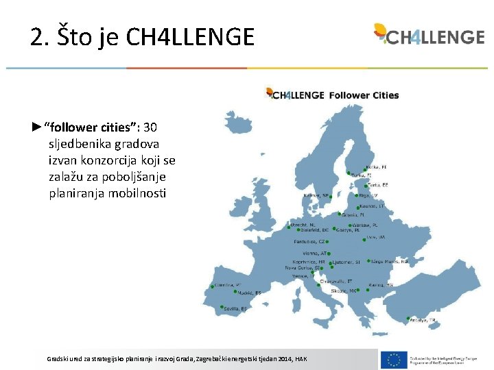 2. Što je CH 4 LLENGE ►“follower cities”: 30 sljedbenika gradova izvan konzorcija koji