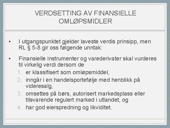 VERDSETTING AV FINANSIELLE OMLØPSMIDLER • I utgangspunktet gjelder laveste verdis prinsipp, men RL §