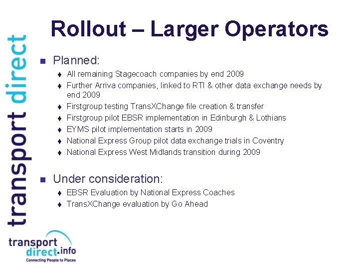 Rollout – Larger Operators n Planned: t t t t n All remaining Stagecoach