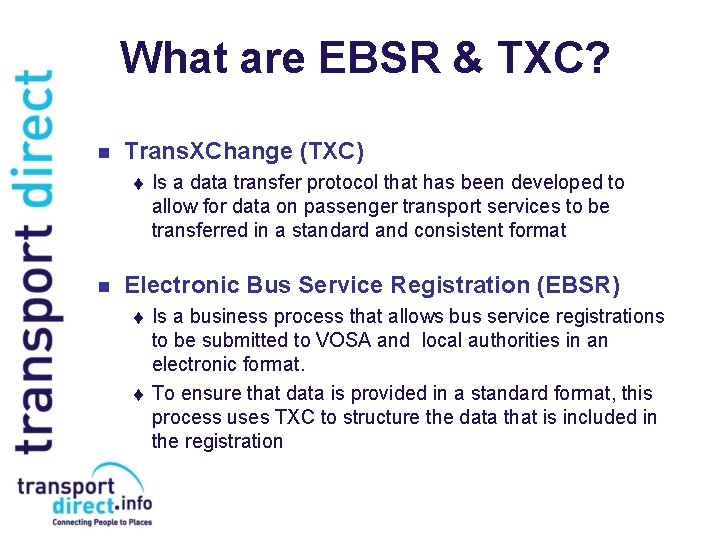 What are EBSR & TXC? n Trans. XChange (TXC) t n Is a data