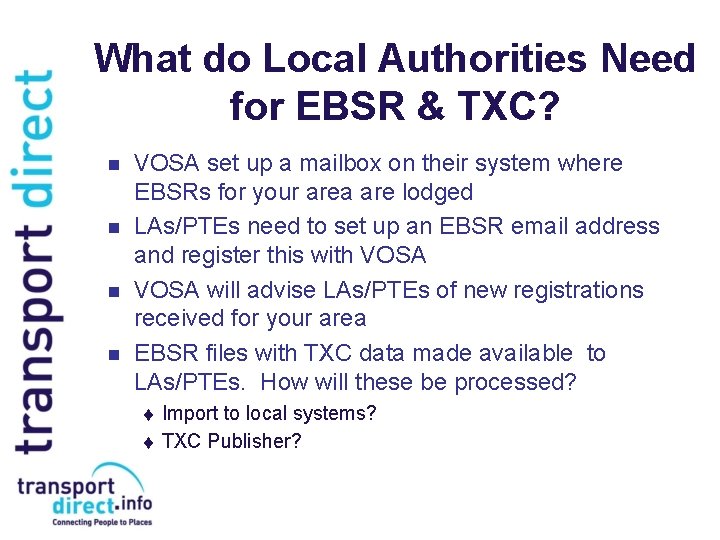 What do Local Authorities Need for EBSR & TXC? n n VOSA set up