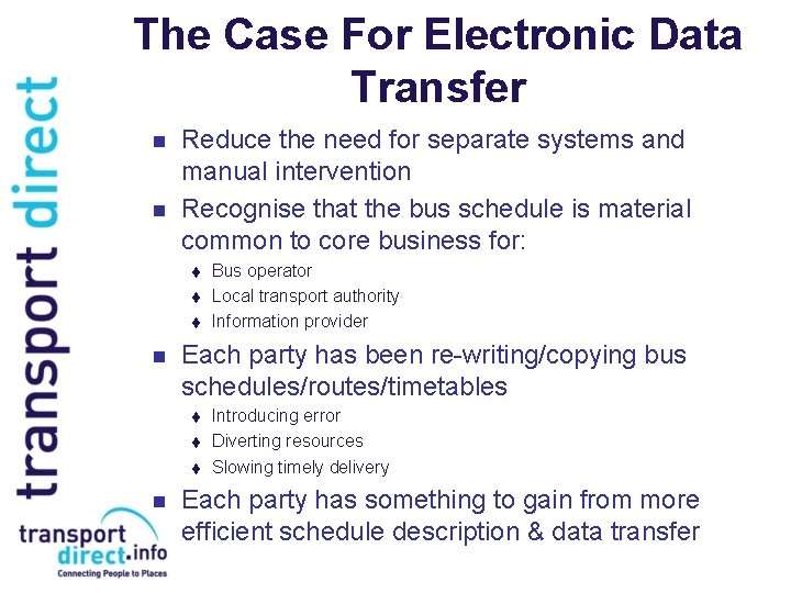 The Case For Electronic Data Transfer n n Reduce the need for separate systems