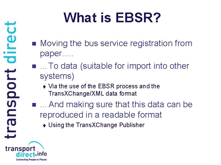 What is EBSR? n n Moving the bus service registration from paper. . .