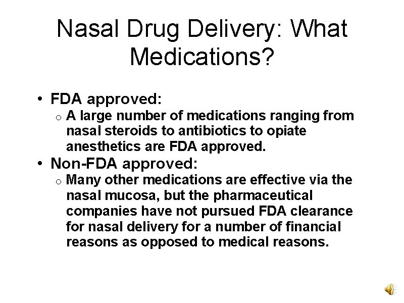 Nasal Drug Delivery: What Medications? • FDA approved: o A large number of medications