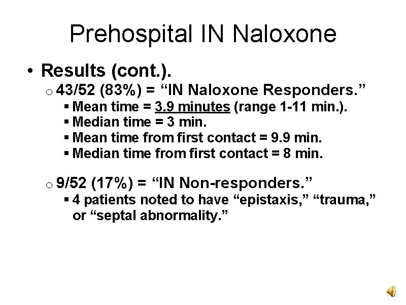 Prehospital IN Naloxone • Results (cont. ). o 43/52 (83%) = “IN Naloxone Responders.