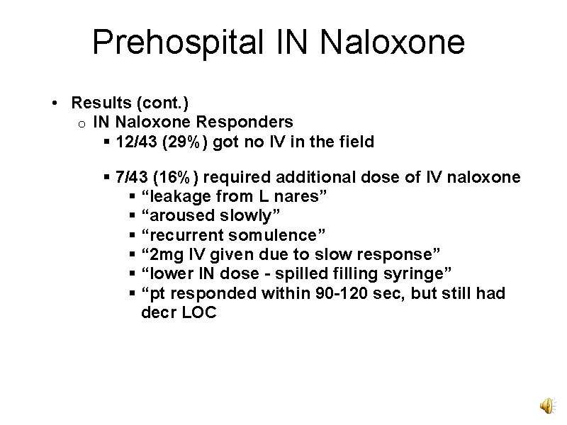 Prehospital IN Naloxone • Results (cont. ) o IN Naloxone Responders § 12/43 (29%)