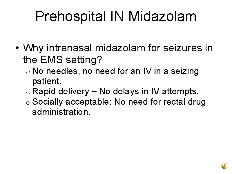 Prehospital IN Midazolam • Why intranasal midazolam for seizures in the EMS setting? o