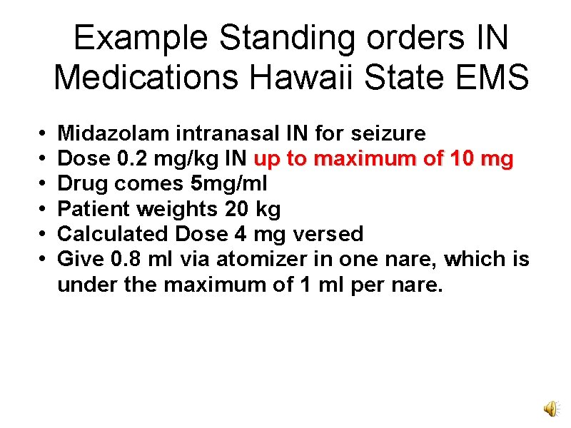 Example Standing orders IN Medications Hawaii State EMS • • • Midazolam intranasal IN