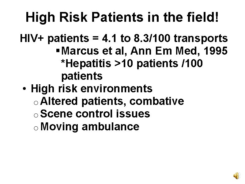 High Risk Patients in the field! HIV+ patients = 4. 1 to 8. 3/100