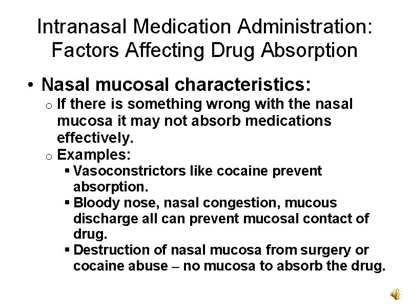 Intranasal Medication Administration: Factors Affecting Drug Absorption • Nasal mucosal characteristics: If there is