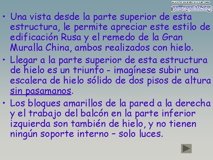  • Una vista desde la parte superior de esta estructura, le permite apreciar