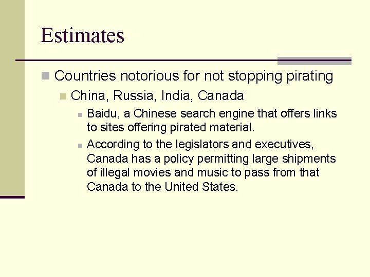 Estimates n Countries notorious for not stopping pirating n China, Russia, India, Canada n