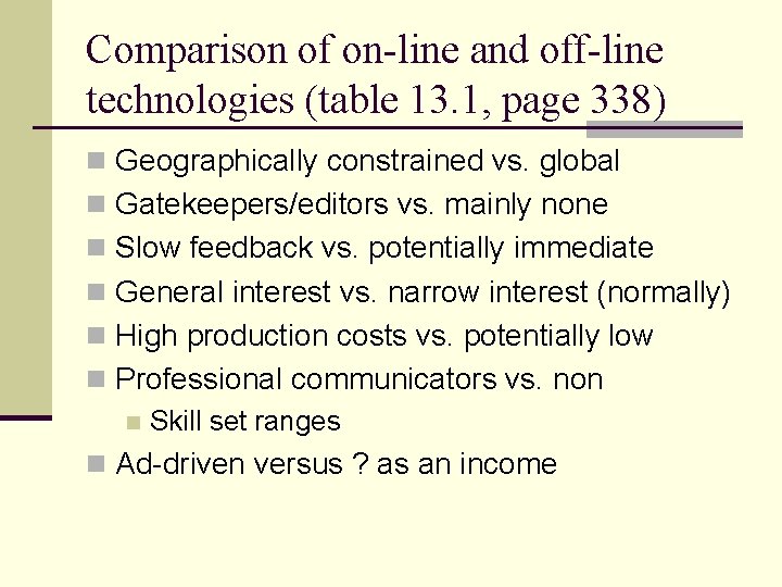 Comparison of on-line and off-line technologies (table 13. 1, page 338) n Geographically constrained