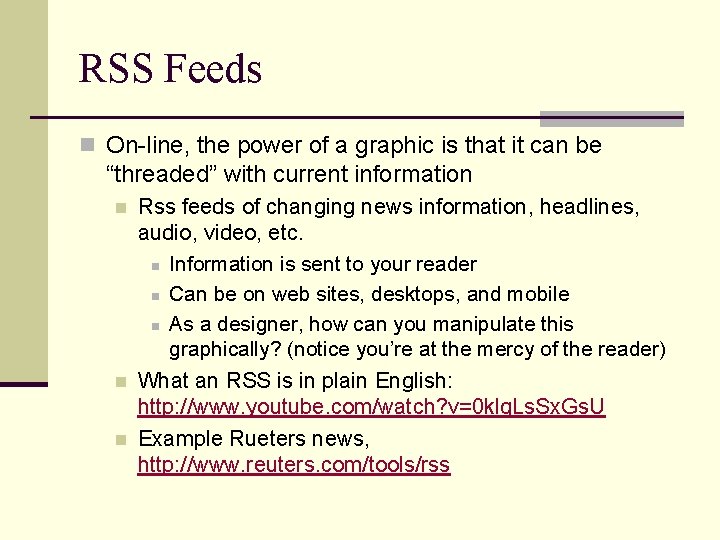 RSS Feeds n On-line, the power of a graphic is that it can be