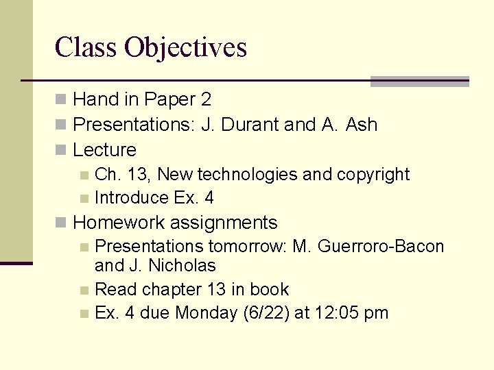 Class Objectives n Hand in Paper 2 n Presentations: J. Durant and A. Ash