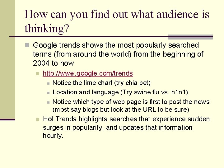 How can you find out what audience is thinking? n Google trends shows the