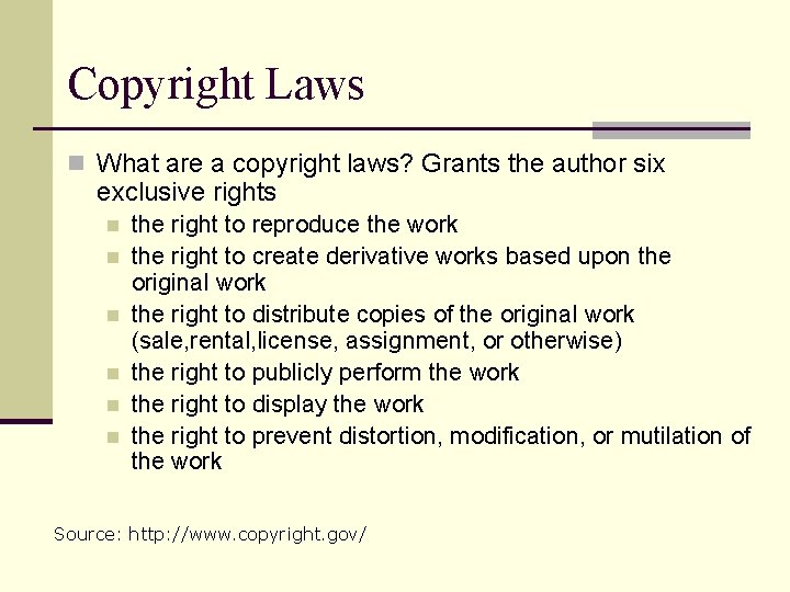 Copyright Laws n What are a copyright laws? Grants the author six exclusive rights
