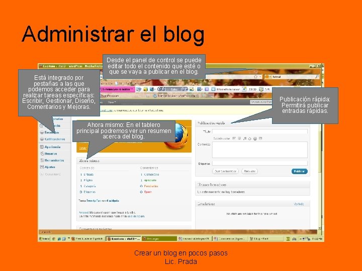 Administrar el blog Está integrado por pestañas a las que podemos acceder para realizar