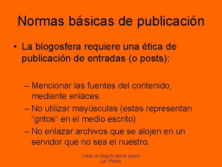 Normas básicas de publicación • La blogosfera requiere una ética de publicación de entradas