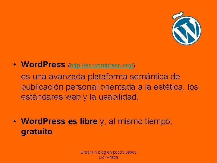  • Word. Press (http: //es. wordpress. org/) es una avanzada plataforma semántica de