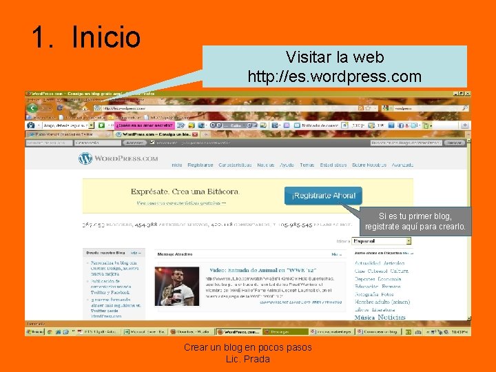 1. Inicio Visitar la web http: //es. wordpress. com Si es tu primer blog,