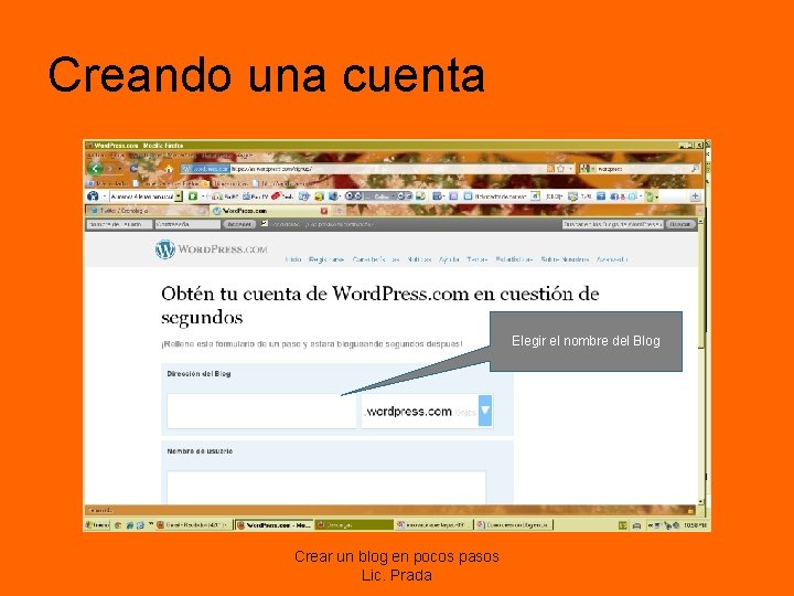 Creando una cuenta Elegir el nombre del Blog Crear un blog en pocos pasos