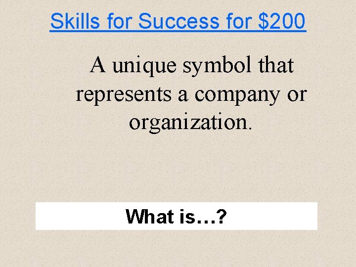 Skills for Success for $200 A unique symbol that represents a company or organization.