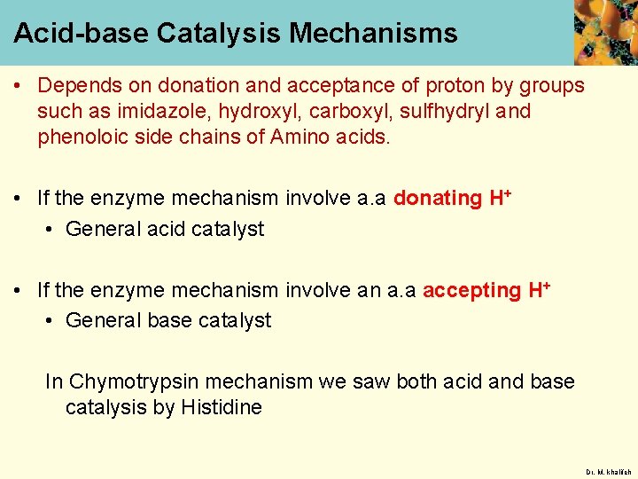 Acid-base Catalysis Mechanisms • Depends on donation and acceptance of proton by groups such