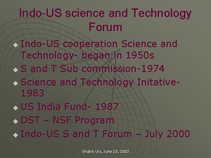 Indo-US science and Technology Forum Indo-US cooperation Science and Technology- began in 1950 s