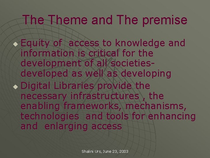The Theme and The premise Equity of access to knowledge and information is critical