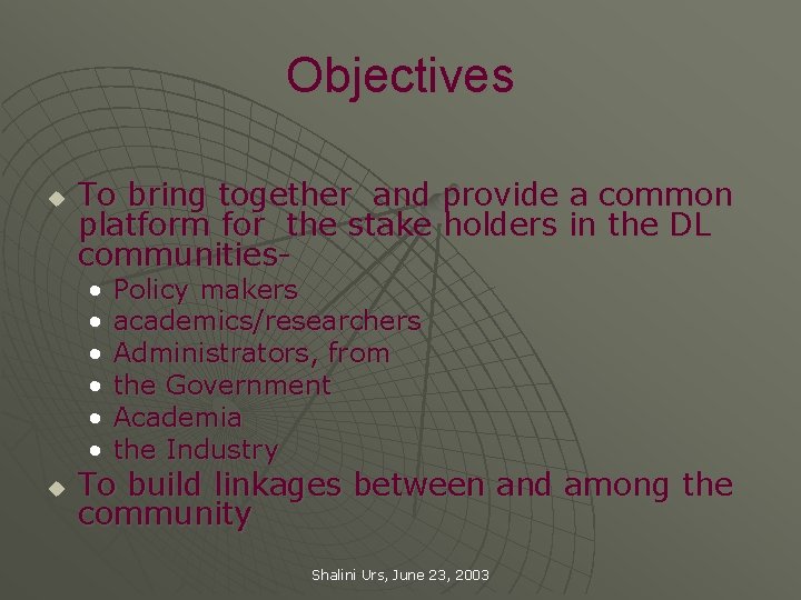 Objectives u To bring together and provide a common platform for the stake holders