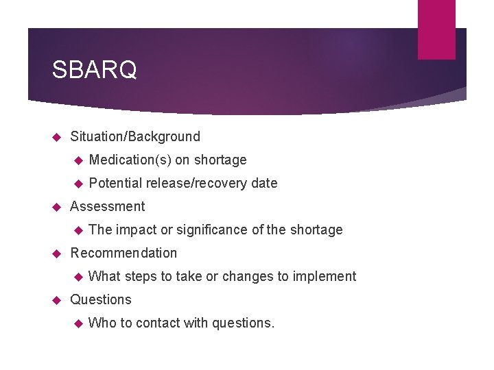 SBARQ Situation/Background Medication(s) on shortage Potential release/recovery date Assessment Recommendation The impact or significance