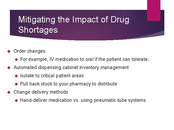 Mitigating the Impact of Drug Shortages Order changes For example, IV medication to oral