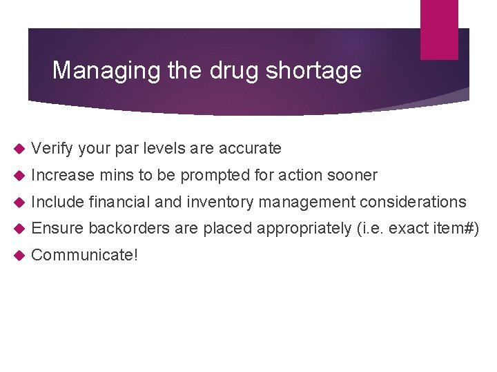 Managing the drug shortage Verify your par levels are accurate Increase mins to be
