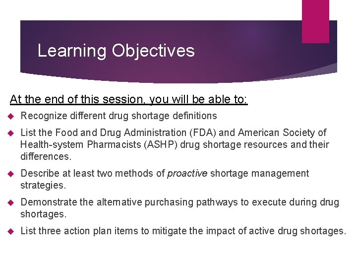 Learning Objectives At the end of this session, you will be able to: Recognize